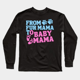 From Fur Mama To Baby Mama Colored Long Sleeve T-Shirt